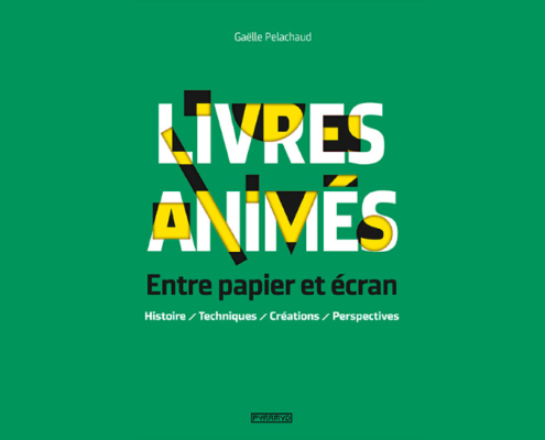Gaelle Pelachaud, Livres animés : entre papier et écran, éditions Pyramyd, 2016